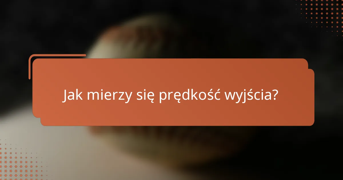 Jak mierzy się prędkość wyjścia?